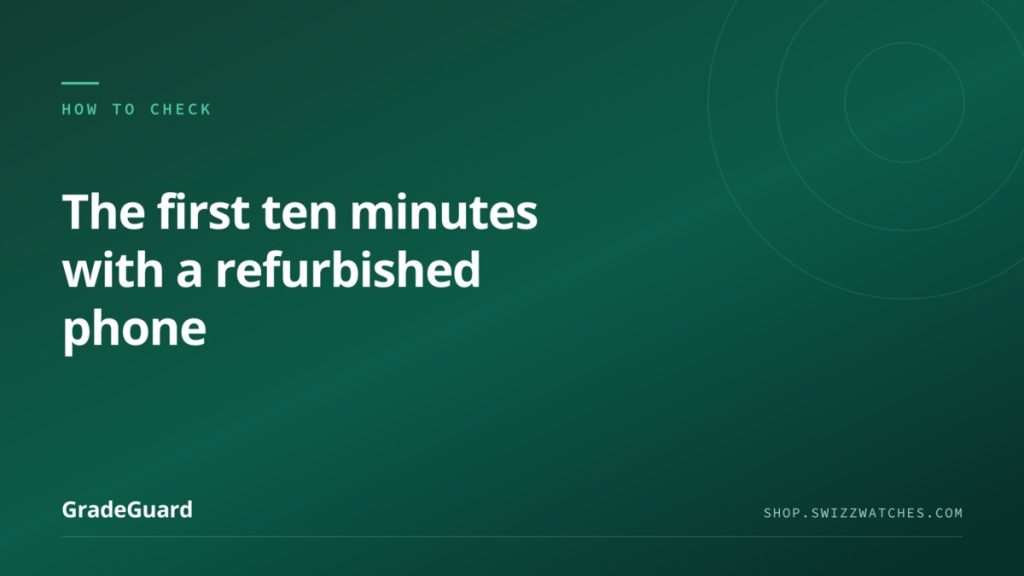 The first ten minutes with a refurbished phone — GradeGuard guide