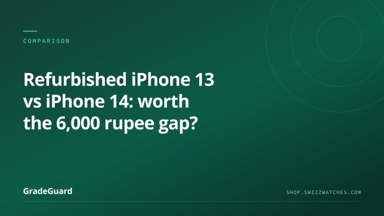 Refurbished iPhone 13 vs iPhone 14: which is worth the ₹6,000 gap — GradeGuard guide