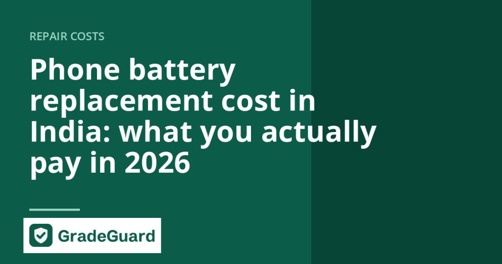 Phone battery replacement cost in India: what you actually pay in 2026 — GradeGuard guide
