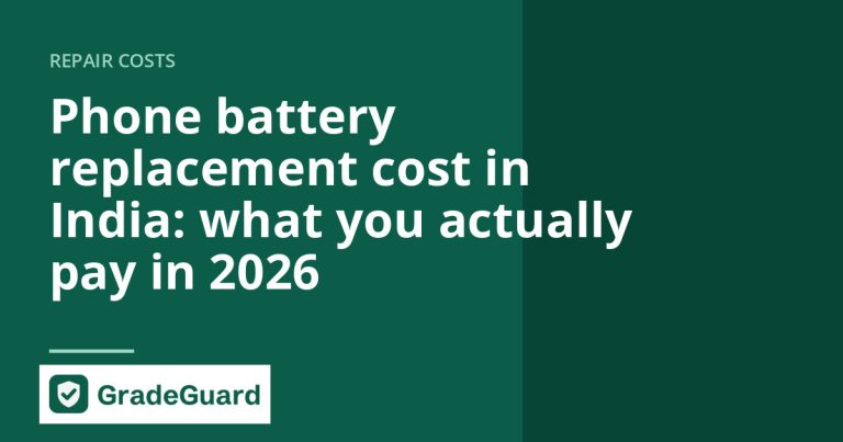 Phone battery replacement cost in India: what you actually pay in 2026 — GradeGuard guide