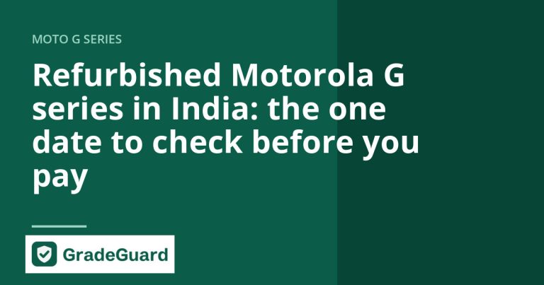 Refurbished Motorola G series in India: the one date to check before you pay — GradeGuard guide